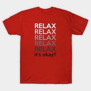 Relax x5 It's okay !! T-Shirt